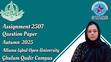 2507 Assignment Question Paper | Allama Iqbal Open University Autumn Semester 2025