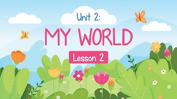Unit 2: My world - Lesson 2 - Tiếng Anh 3 (Explore Our World) [OLM.VN]