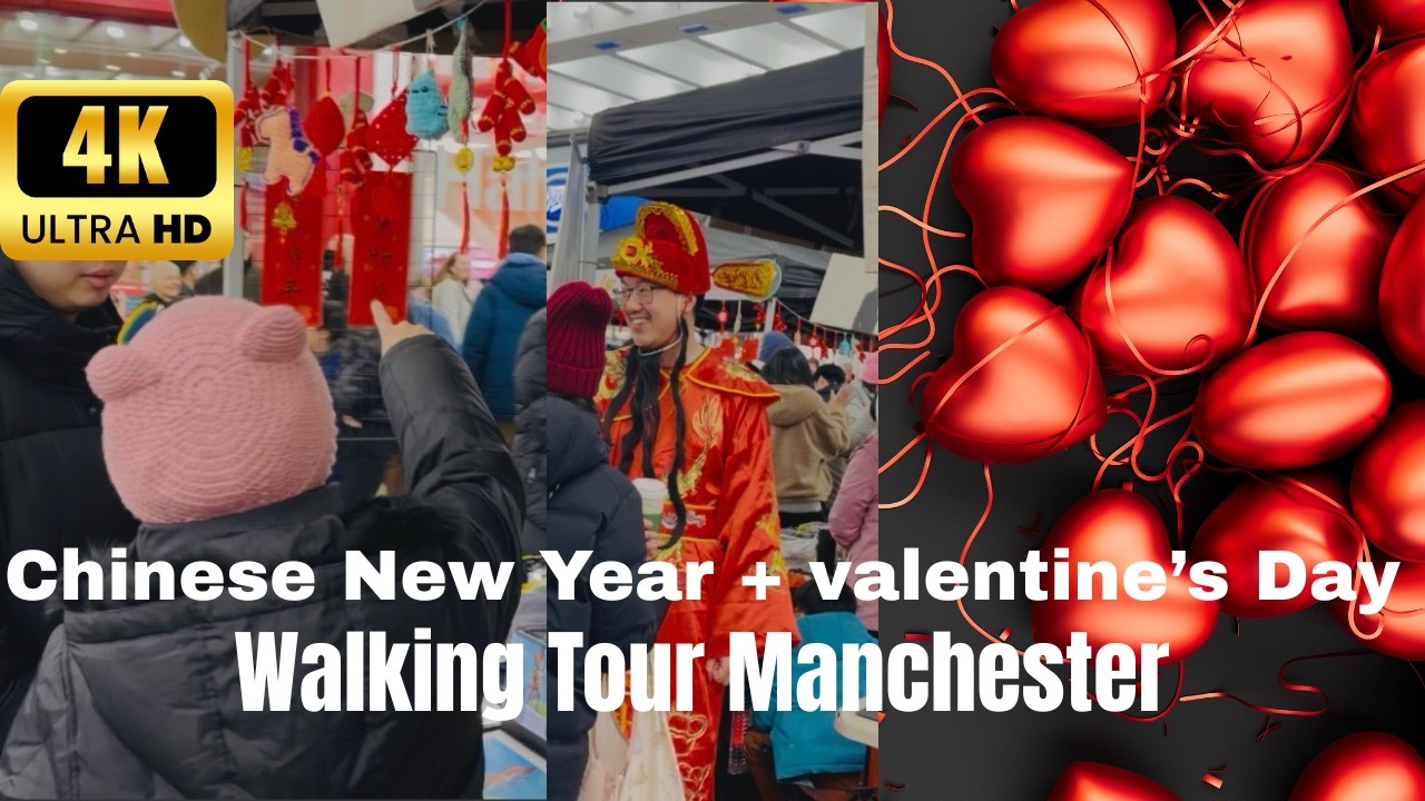 Manchester Walking Tour - Valentine's Day Evening + Chinese New Year Markets - 4K
