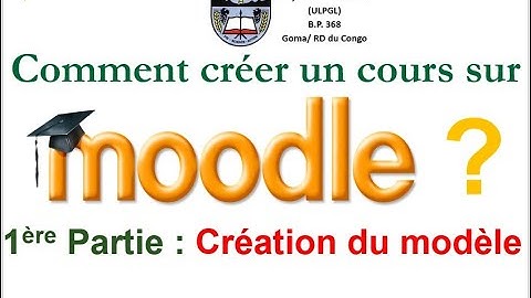 Comment créer un cours sur Moodle ? (création du modèle)