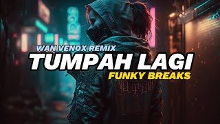 DJ TUMPAH LAGI - FVNKY BREAKS (WAN VENOX REMIX) BASSGANGGA🔥 NEW!!