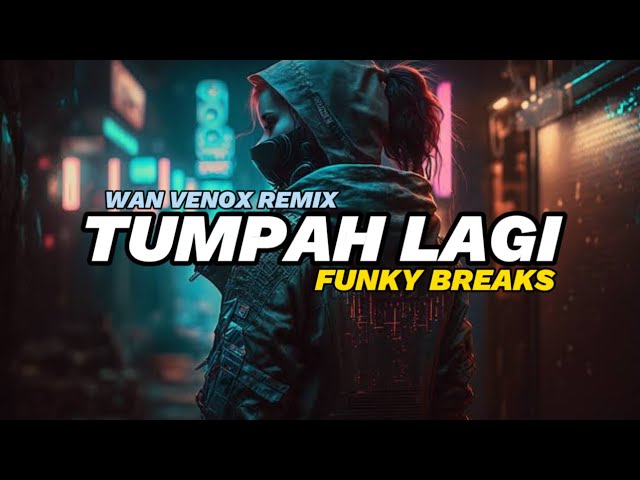 DJ TUMPAH LAGI - FVNKY BREAKS (WAN VENOX REMIX) BASSGANGGA🔥 NEW!! class=