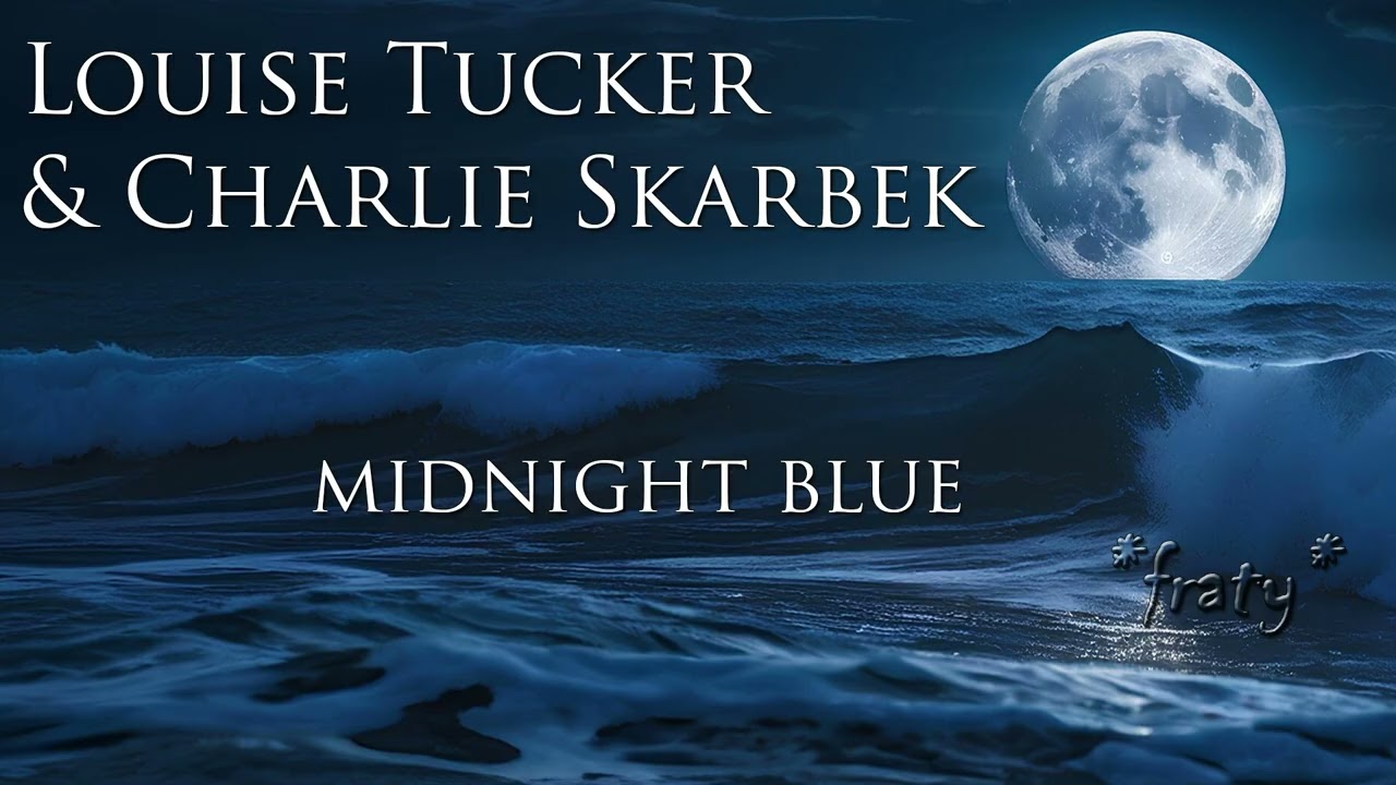Louise Tucker & Charlie Skarbek - Midnight blue (Extended version)