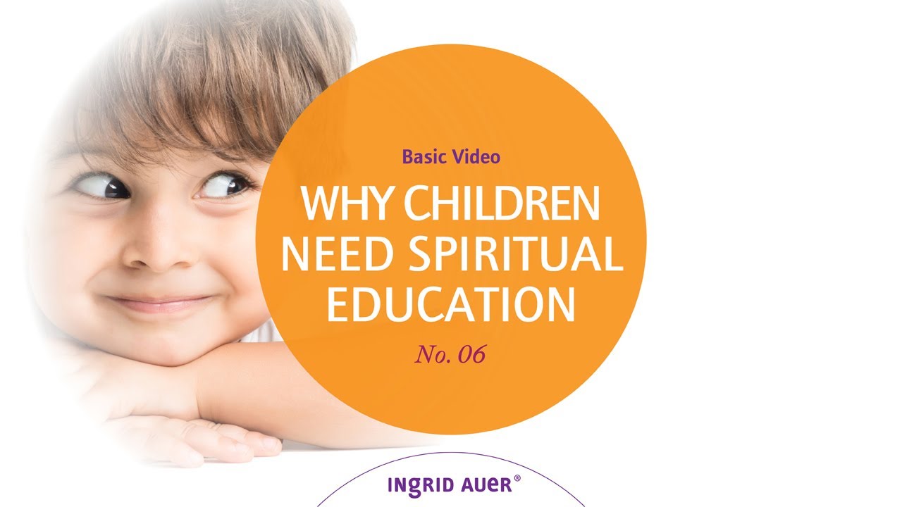 WHY CHILDREN NEED SPIRITUAL EDUCATION. BASIC VIDEO 06 