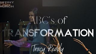 Transformation 4 - ABC of Transformation Tracy Reddy [SERMON-ONLY]