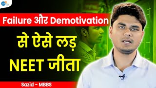 बार बार फेल हुआ, लेकिन हर बार  | Successful NEET Preparation Journey | Sazid | Josh Talks NEET