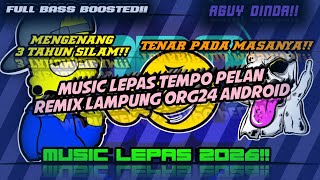 KENCENG TIPIS TIPIS! || SPESIAL MALMING!! || MUSIC LEPAS TEMPO PELAN REMIX LAMPUNG ORG24 ANDROID🤤🎹❗❗