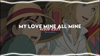 MY LOVE MINE ALL MINE AUDIO EDIT | Mitski