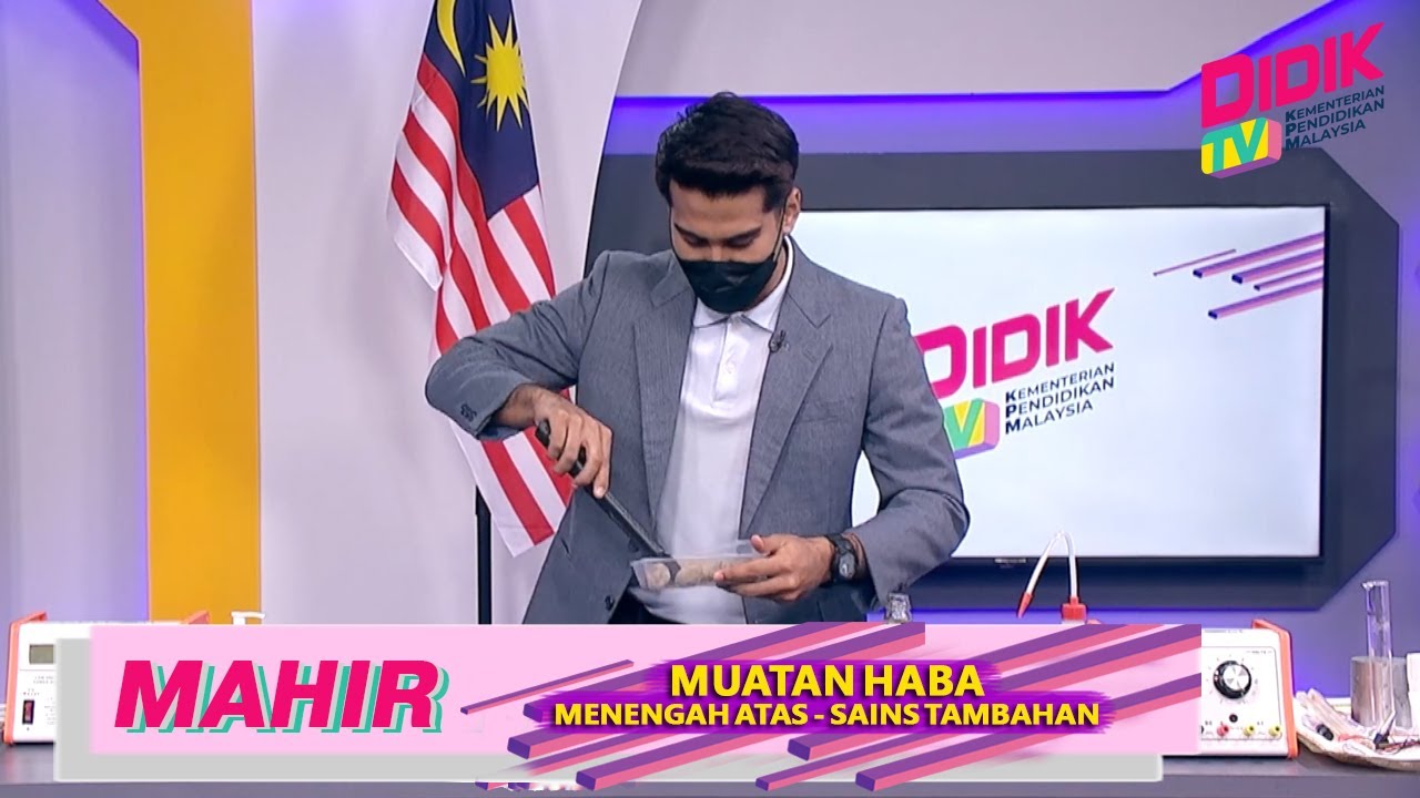 Mahir (2021) | Menengah Atas: Kemahiran Saintifik: Sains Tambahan - Muatan Haba Tentu & Aplikasinya