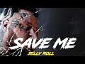 Jelly Roll - Save Me (Songs)