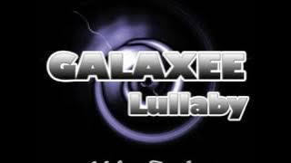 Galaxee - Lullaby [GOOD QUALITY]