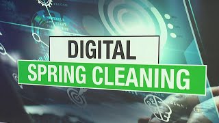 Why you might need a digital spring cleaning