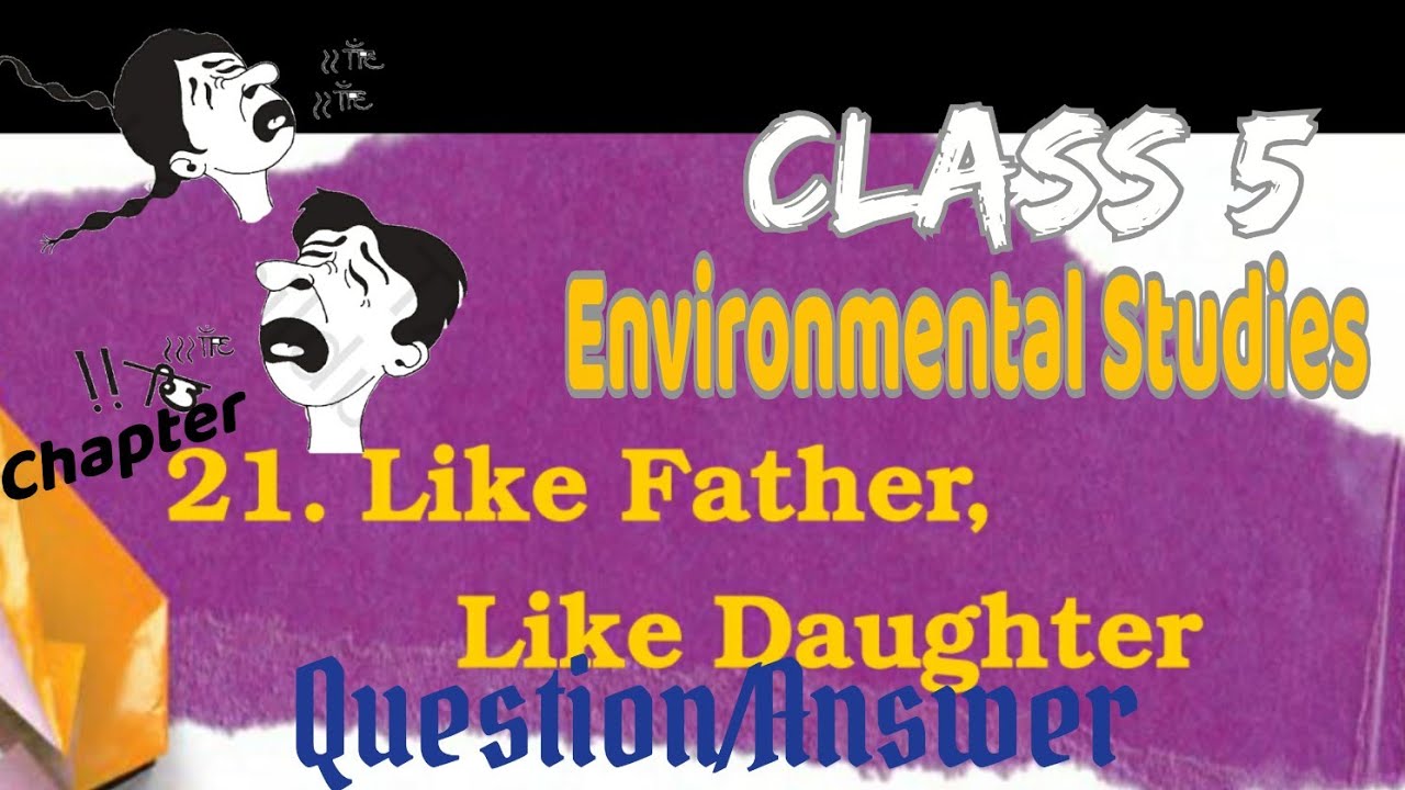 LIKE FATHER, LIKE DAUGHTER | CLASS 5 EVS | CHAPTER 21 | @ATOZSTUDYZ