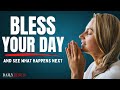 Bless your day this will change your life  prayer for gods blessing protection grace and mercy