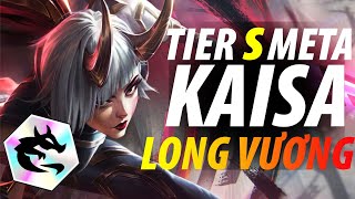 TIER S META KAISA LONG VƯƠNG | DTCL MÙA 11 | TFT SET 11