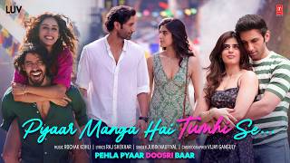 Pyaar Manga Hai Tumhi Se | Pehla Pyaar Doosri Baar | Rochak K, Jubin N, Raj S