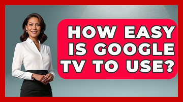 How Easy Is Google TV To Use? - NextGen Viewing and Audio