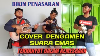 TERHANYUT DALAM KEMESRAAN ( COVER PENGAMEN CILACAP ) DIJAMIN JOGED POKOKNYA