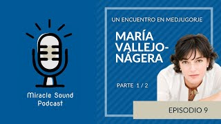 Ep. 9.1    María VallejoNágera  │  Un encuentro en Medjugorje (Parte 1/2)