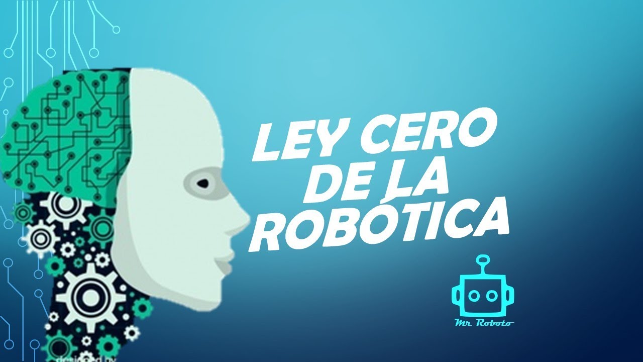 LEY CERO (0) Leyes de la robótica de Asimov YouTube LEY CERO (0) Leyes de la robótica de Asimov YouTube