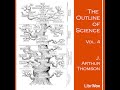 The outline of science vol 4 by j arthur thomson read by various part 12  full audio book