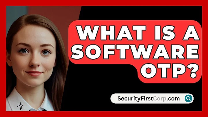 What Is A Software OTP? - SecurityFirstCorp.com