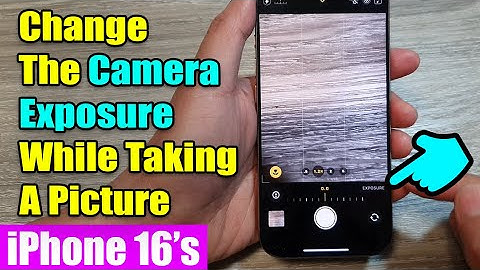 iPhone 16/16 Pro Max: How to Change The Camera Exposure While Taking A Picture