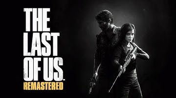 The Last of Us Remastered Walkthrough: Bus Depot - Highway Exit (PS4)