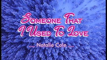 Thumbnail of Someone That I Used To Love - Natalie Cole (KARAOKE VERSION)