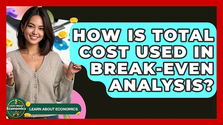 How Is Total Cost Used In Break-Even Analysis? - Learn About Economics