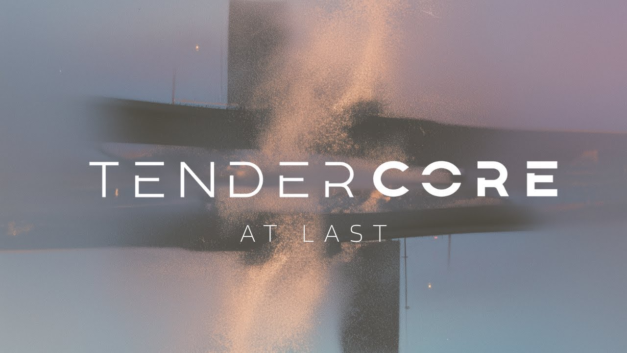 At Last - TENDERCORE