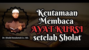 Keutamaan Membaca Ayat Kursi Setelah Sholat - Ustadz Dr. Khalid Basalamah Lc. MA
