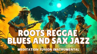 Reggae Blues Fusion | Saxophone Jazz & Spiritual Rhythms to relax