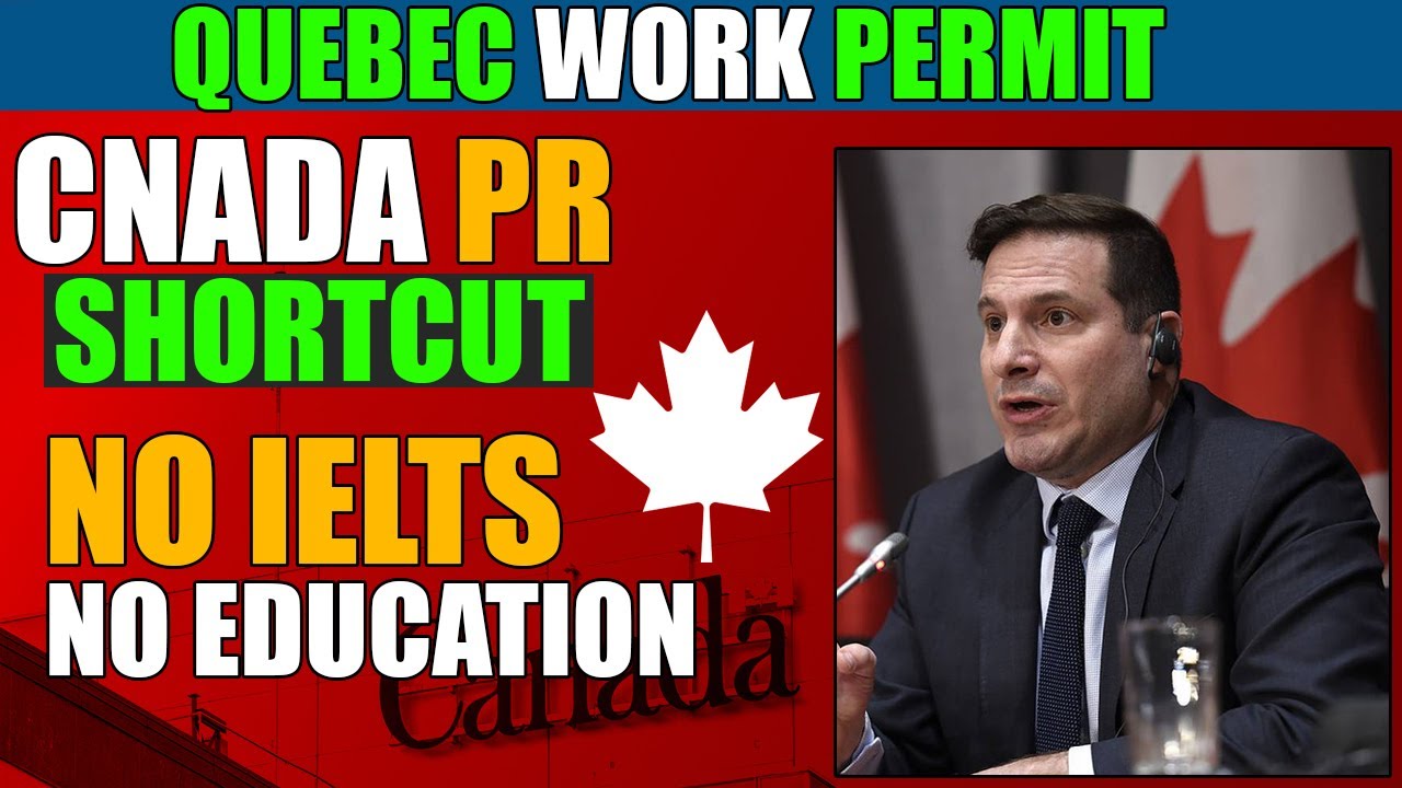 Canada PR Shortcut No IELTS Required Quebec Work Permit Canada