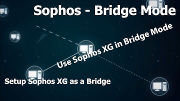 Sophos XG Bridge Mode