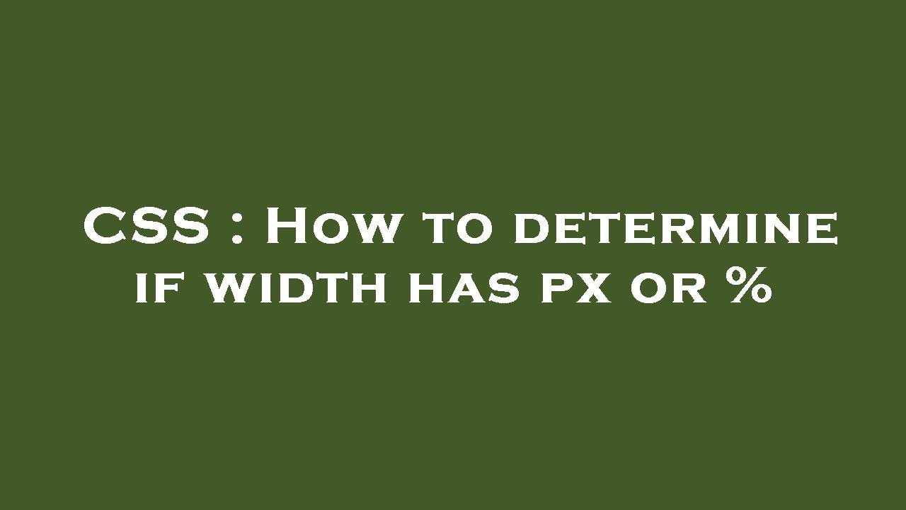 CSS : How to determine if width has px or % - YouTube