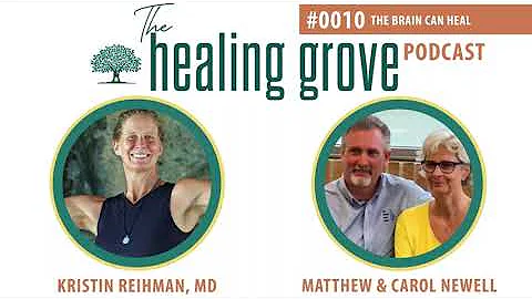 Matthew and Carol Newell: The Brain Can Heal | The Healing Grove Podcast