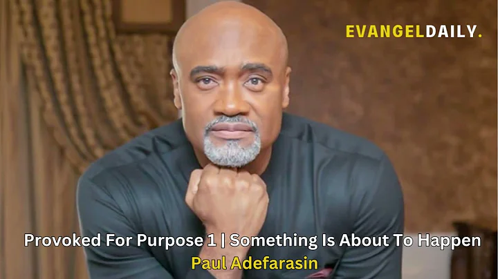 Evangel Daily | Provoked For Purpose 1 | Paul Adefarasin | Something Is About To Happen