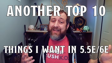 Another 10 Things I want in D&D 5.5e/6e | Nerd Immersion