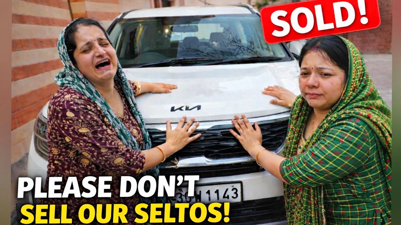 सबसे प्यारी Kia Seltos बेचने के बाद - रोने लगी Tithi & Bhabhi 😢