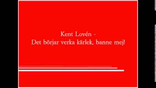 Kent Lovén - Det börjar verka kärlek, banne mej!
