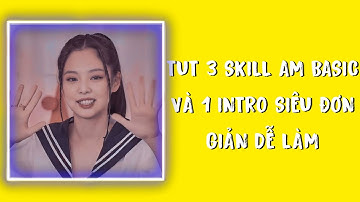 [Tut skill am basic part 6]Tut 3 skill am basic và 1 intro siêu đơn giản dễ làm//#BơTutorial