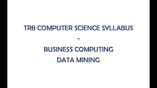 TN TRB Computer Science Syllabus - Business Computing #5 Data Mining