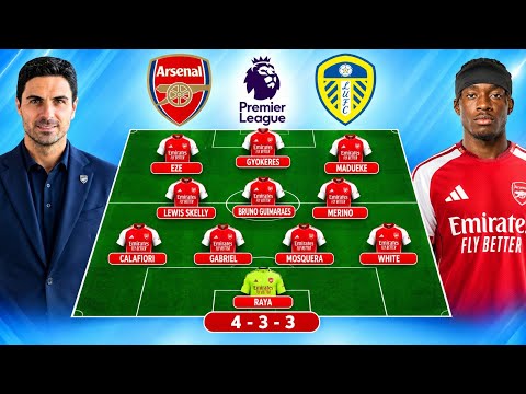 HARVETZ & TZOLIS OUT~ New Arsenal's MOST POWERFUL Predicted XI vs LEEDS UNITED 