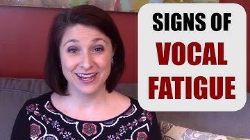 SIGNS OF VOCAL FATIGUE