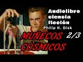 muñecos cósmicos. 2 de 3. Audiolibros de ciencia ficción en español.