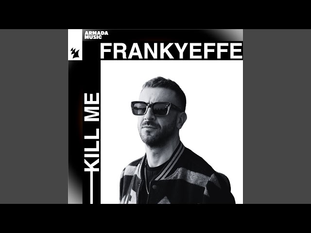 Frankyeffe - Kill Me