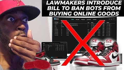OMG The Government Is Passing A BILL To BAN and OUTLAW BOTS To Buy Sneakers??