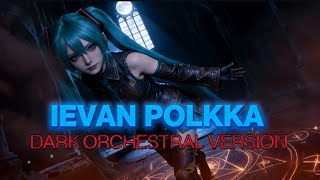 levan polkka - Hatsune Miku | Dark Orchestral version 