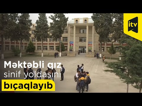 Məktəbli qız sinif yoldaşını bıçaqlayıb